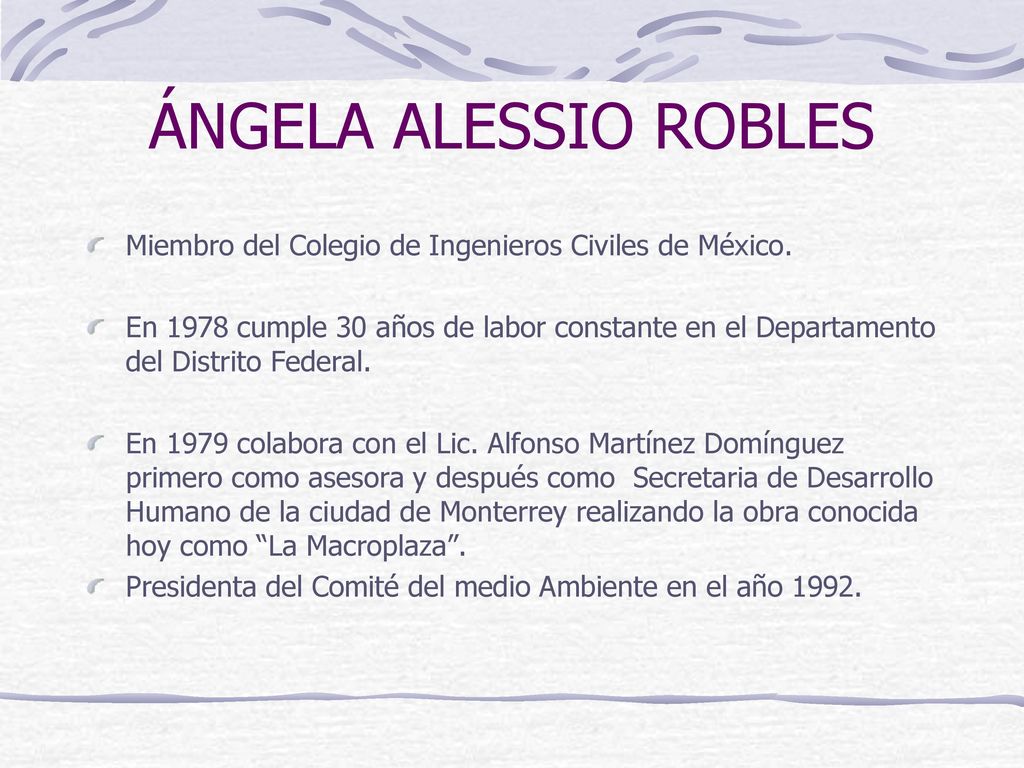 ÁNGELA ALESSIO ROBLES Miembro del Colegio de Ingenieros Civiles de México.