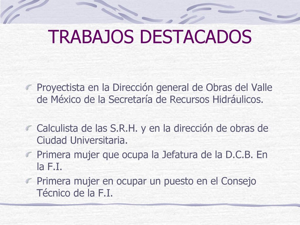 TRABAJOS DESTACADOS Proyectista en la Dirección general de Obras del Valle de México de la Secretaría de Recursos Hidráulicos.