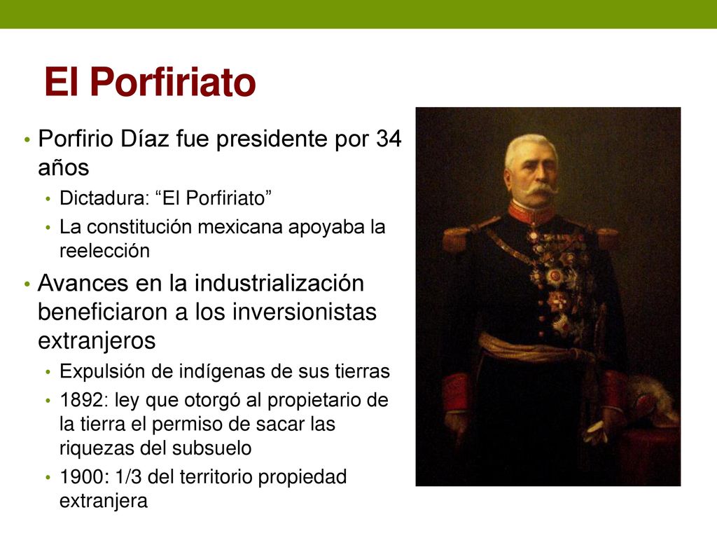 El Porfiriato Porfirio Díaz fue presidente por 34 años