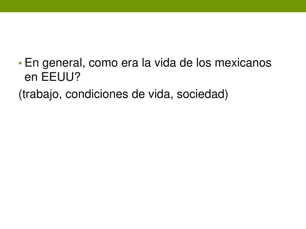 En general, como era la vida de los mexicanos en EEUU