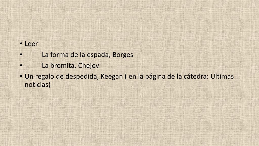 Leer La forma de la espada, Borges. La bromita, Chejov.