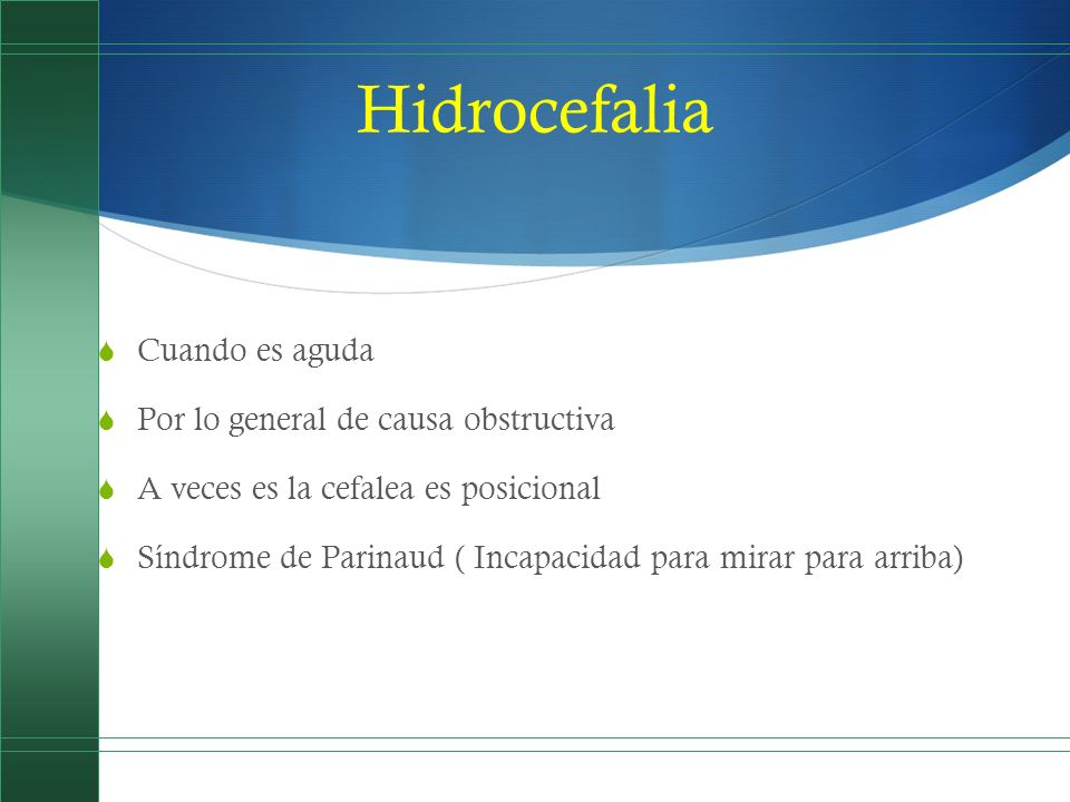 Hidrocefalia Cuando es aguda Por lo general de causa obstructiva