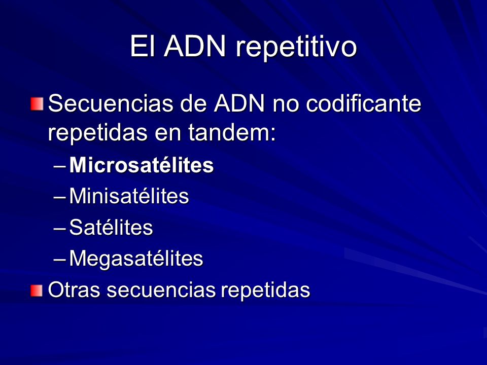 El ADN repetitivo Secuencias de ADN no codificante repetidas en tandem: Microsatélites. Minisatélites.