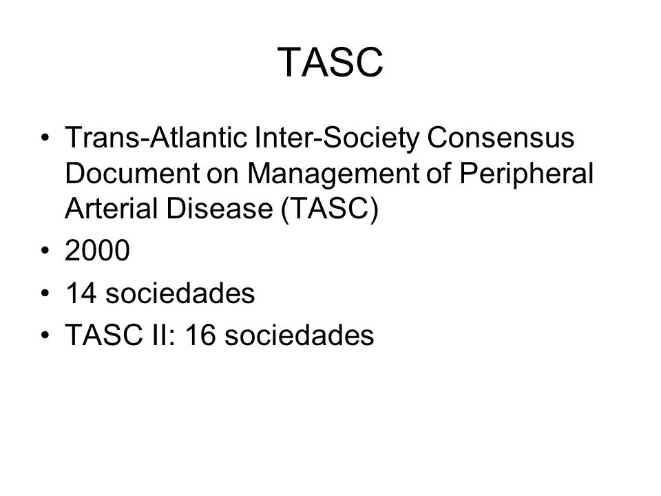 TASC Trans-Atlantic Inter-Society Consensus Document on Management of Peripheral Arterial Disease (TASC)