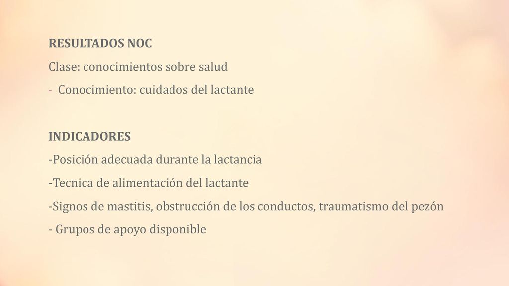 RESULTADOS NOC Clase: conocimientos sobre salud. Conocimiento: cuidados del lactante. INDICADORES.