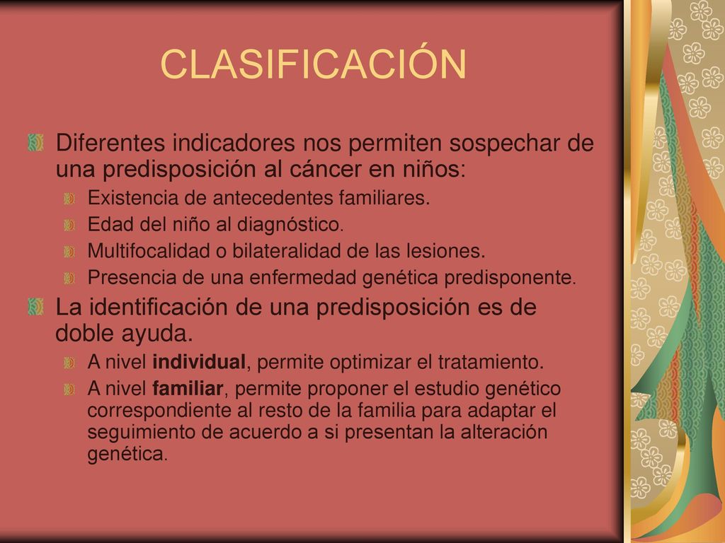 CLASIFICACIÓN Diferentes indicadores nos permiten sospechar de una predisposición al cáncer en niños: