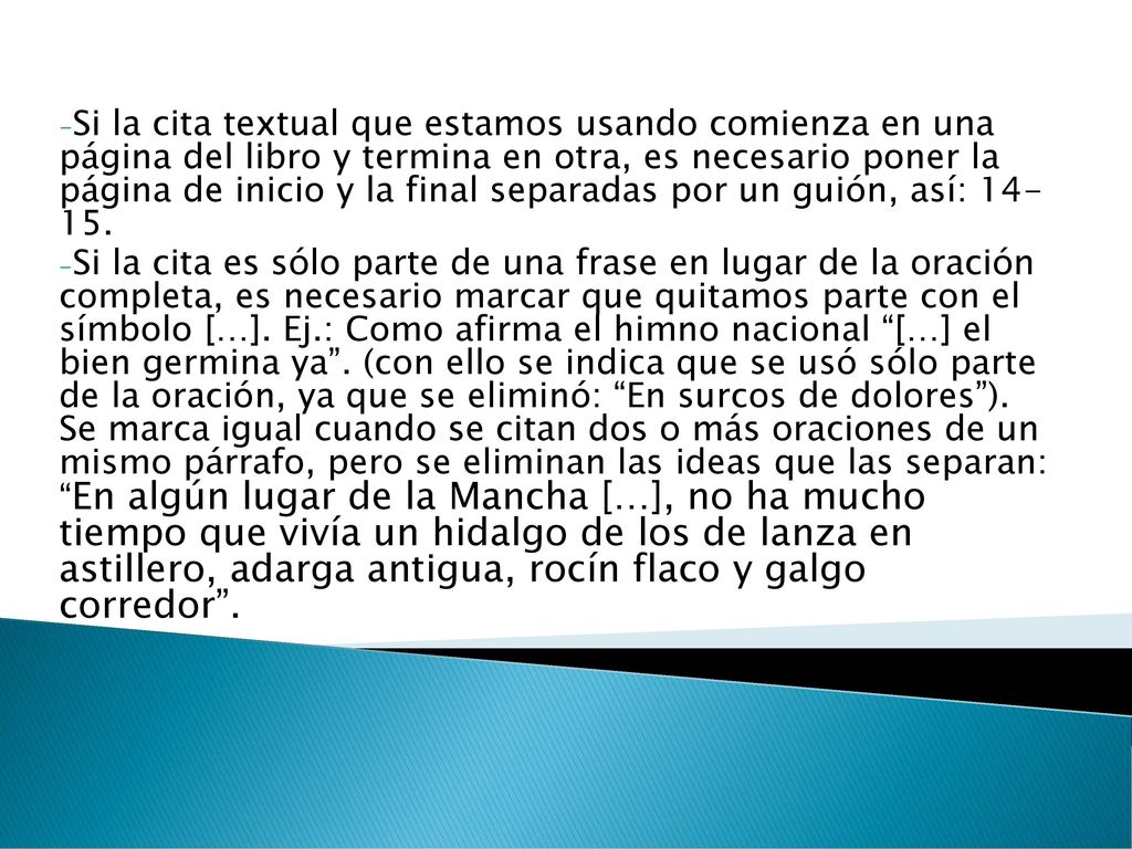 Si la cita textual que estamos usando comienza en una página del libro y termina en otra, es necesario poner la página de inicio y la final separadas por un guión, así: