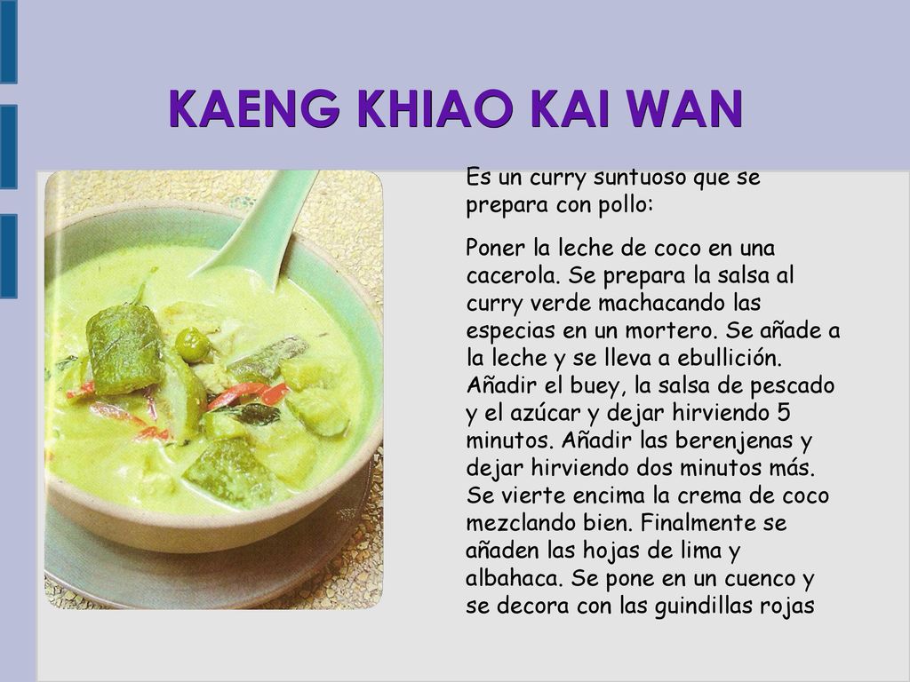KAENG KHIAO KAI WAN Es un curry suntuoso que se prepara con pollo: