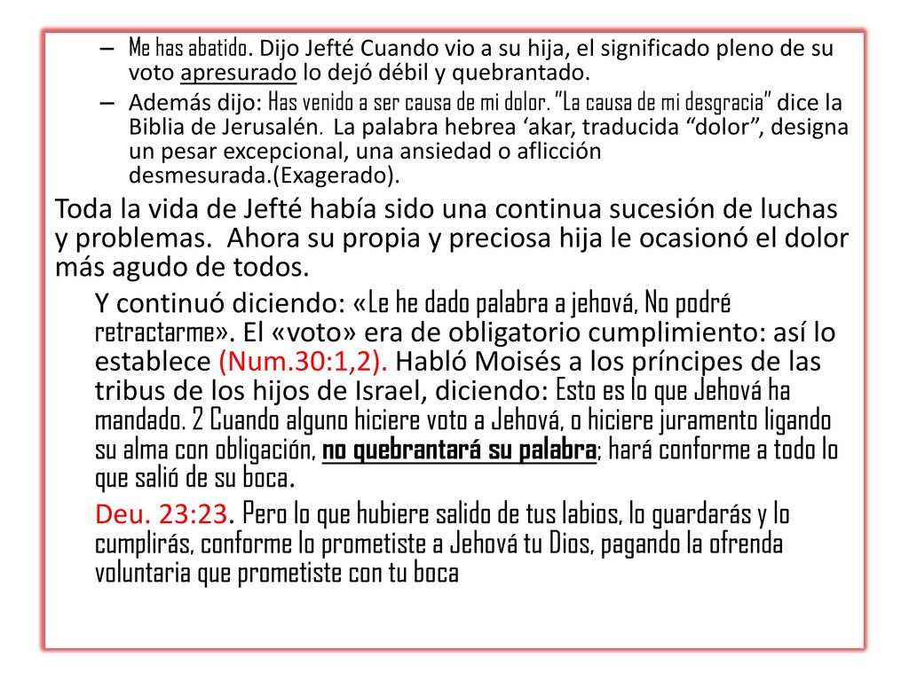 Me has abatido. Dijo Jefté Cuando vio a su hija, el significado pleno de su voto apresurado lo dejó débil y quebrantado.