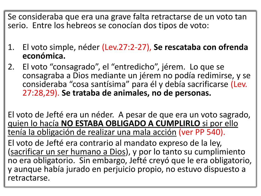Se consideraba que era una grave falta retractarse de un voto tan serio. Entre los hebreos se conocían dos tipos de voto: