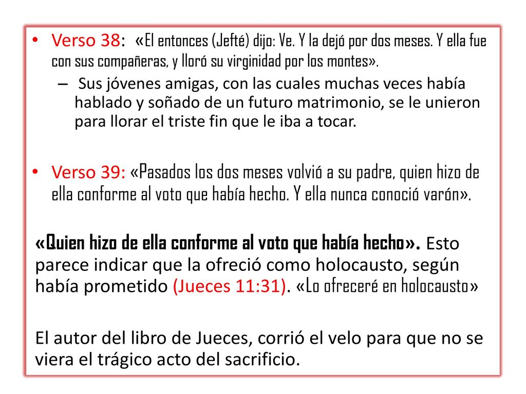 Verso 38: «El entonces (Jefté) dijo: Ve. Y la dejó por dos meses