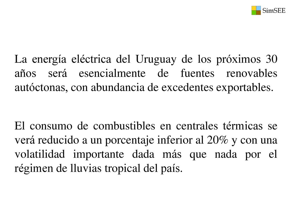 La energía eléctrica del Uruguay de los próximos 30 años será esencialmente de fuentes renovables autóctonas, con abundancia de excedentes exportables.