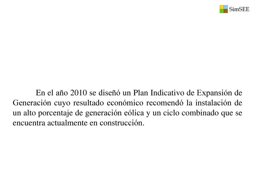 En el año 2010 se diseñó un Plan Indicativo de Expansión de Generación cuyo resultado económico recomendó la instalación de un alto porcentaje de generación eólica y un ciclo combinado que se encuentra actualmente en construcción.