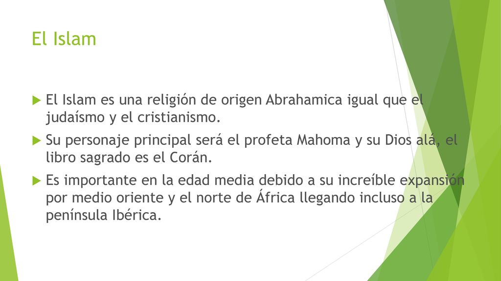 El Islam El Islam es una religión de origen Abrahamica igual que el judaísmo y el cristianismo.
