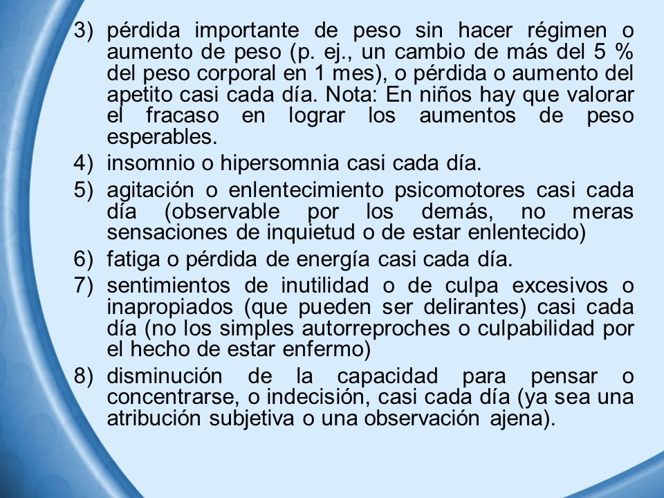 pérdida importante de peso sin hacer régimen o aumento de peso (p. ej