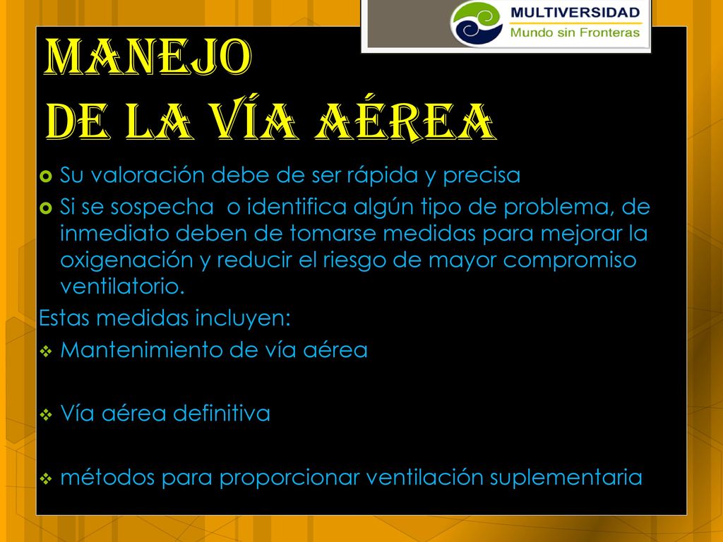 Manejo de la vía aérea Su valoración debe de ser rápida y precisa