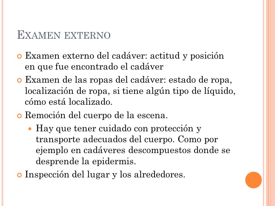 Examen externo Examen externo del cadáver: actitud y posición en que fue encontrado el cadáver.