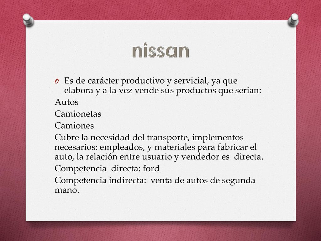 nissan Es de carácter productivo y servicial, ya que elabora y a la vez vende sus productos que serian: