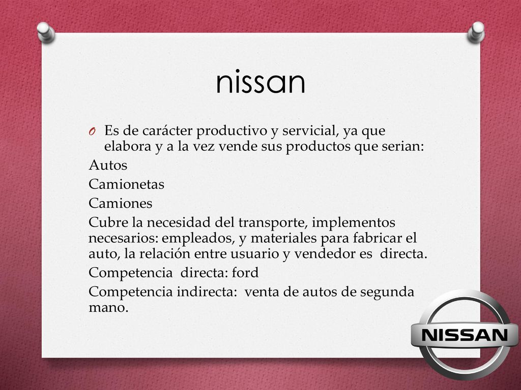 nissan Es de carácter productivo y servicial, ya que elabora y a la vez vende sus productos que serian: