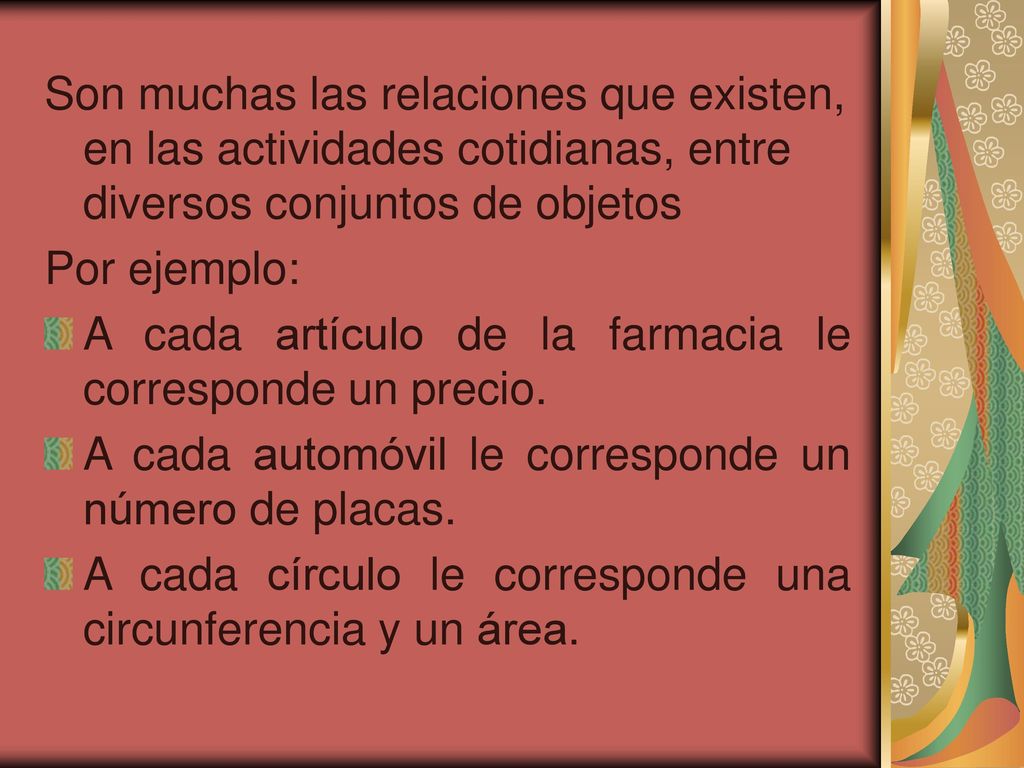 Son muchas las relaciones que existen, en las actividades cotidianas, entre diversos conjuntos de objetos