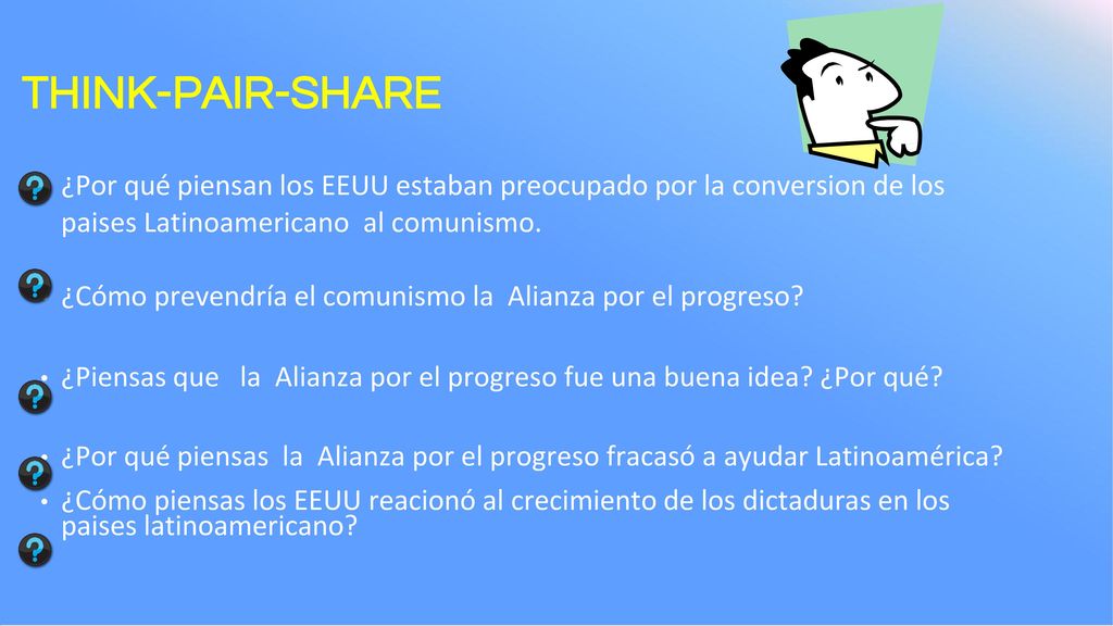 THINK-PAIR-SHARE ¿Por qué piensan los EEUU estaban preocupado por la conversion de los paises Latinoamericano al comunismo.