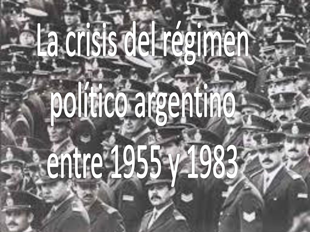 La crisis del régimen político argentino entre 1955 y 1983
