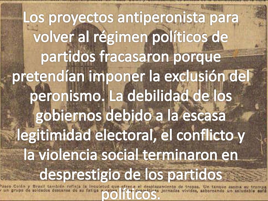 Los proyectos antiperonista para volver al régimen políticos de partidos fracasaron porque pretendían imponer la exclusión del peronismo.