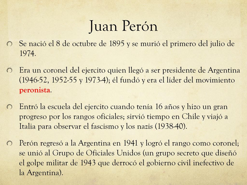 Juan Perón Se nació el 8 de octubre de 1895 y se murió el primero del julio de