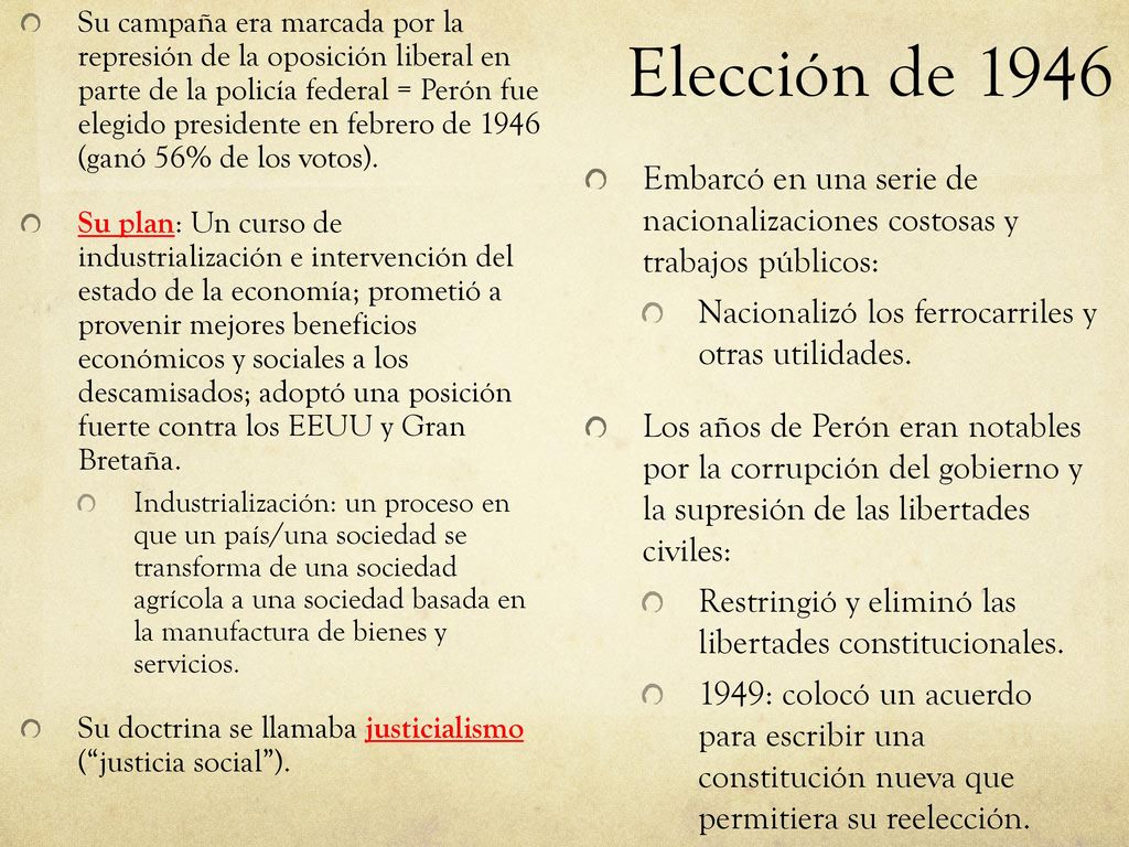 Su campaña era marcada por la represión de la oposición liberal en parte de la policía federal = Perón fue elegido presidente en febrero de 1946 (ganó 56% de los votos).