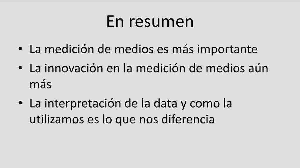 En resumen La medición de medios es más importante