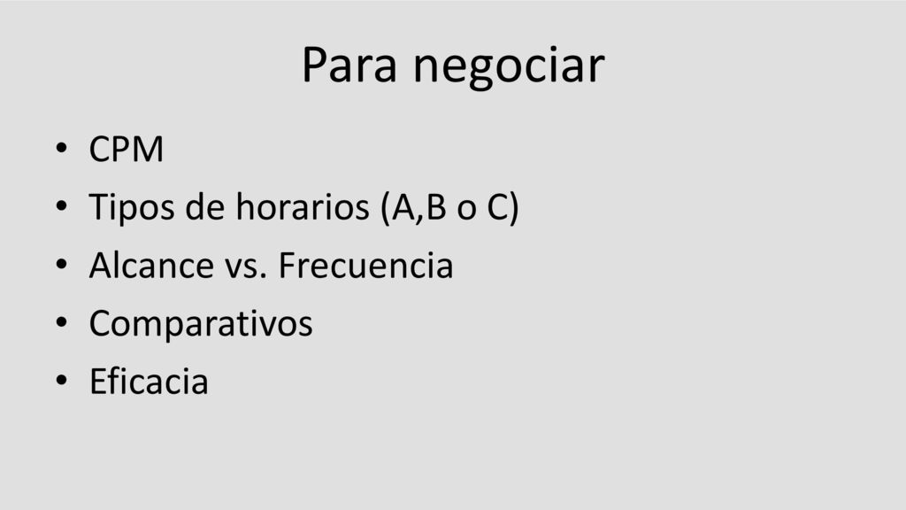 Para negociar CPM Tipos de horarios (A,B o C) Alcance vs. Frecuencia