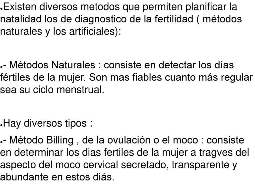 J Existen diversos metodos que permiten planificar la natalidad los de diagnostico de la fertilidad ( métodos naturales y los artificiales):