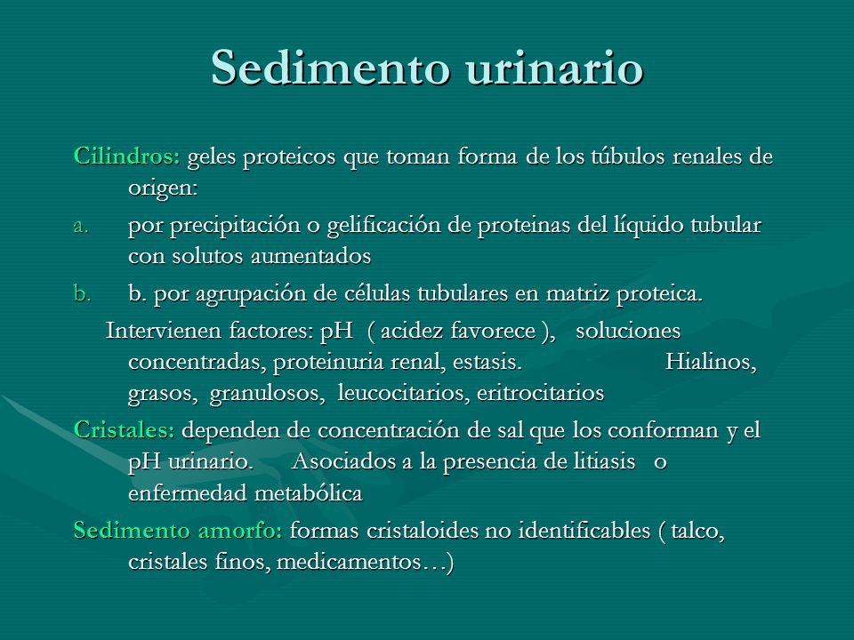 Sedimento urinario Cilindros: geles proteicos que toman forma de los túbulos renales de origen: