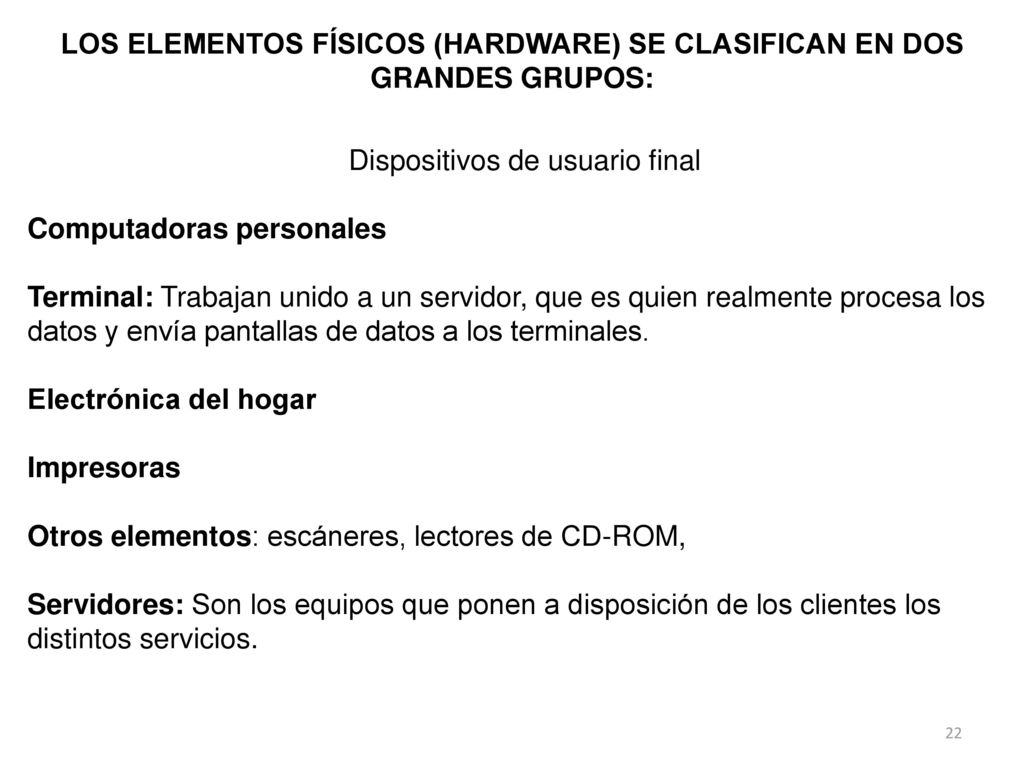 LOS ELEMENTOS FÍSICOS (HARDWARE) SE CLASIFICAN EN DOS GRANDES GRUPOS: