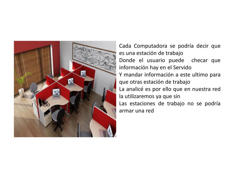 Cada Computadora se podría decir que es una estación de trabajo