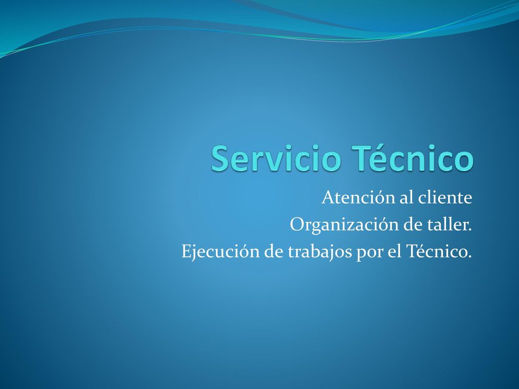 Servicio Técnico Atención al cliente Organización de taller.