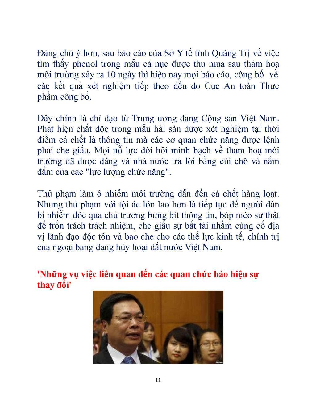 Đáng chú ý hơn, sau báo cáo của Sở Y tế tỉnh Quảng Trị về việc tìm thấy phenol trong mẫu cá nục được thu mua sau thảm hoạ môi trường xảy ra 10 ngày thì hiện nay mọi báo cáo, công bố về