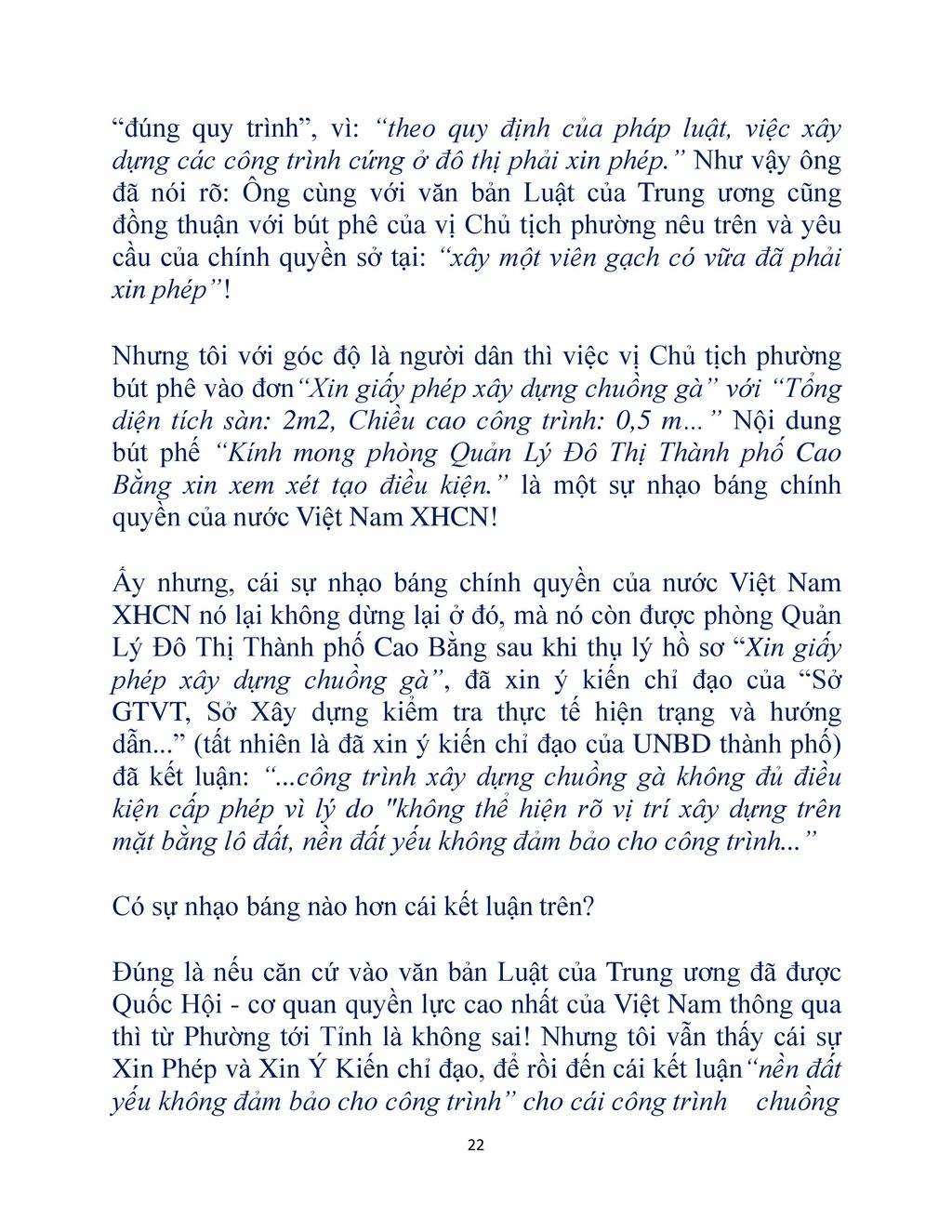 đúng quy trình , vì: theo quy định của pháp luật, việc xây dựng các công trình cứng ở đô thị phải xin phép. Như vậy ông đã nói rõ: Ông cùng với văn bản Luật của Trung ương cũng đồng thuận với bút phê của vị Chủ tịch phường nêu trên và yêu cầu của chính quyền sở tại: xây một viên gạch có vữa đã phải xin phép !