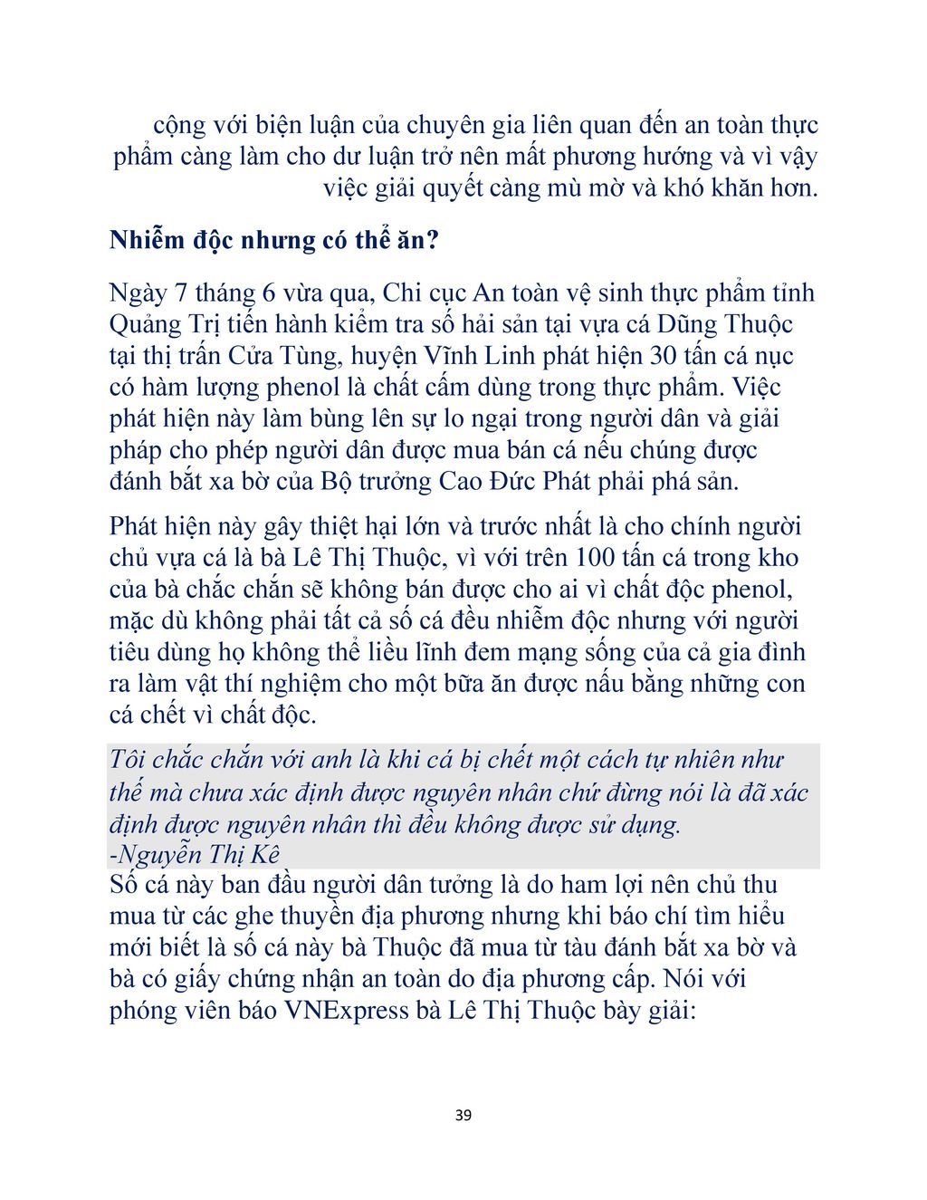 cộng với biện luận của chuyên gia liên quan đến an toàn thực phẩm càng làm cho dư luận trở nên mất phương hướng và vì vậy việc giải quyết càng mù mờ và khó khăn hơn.