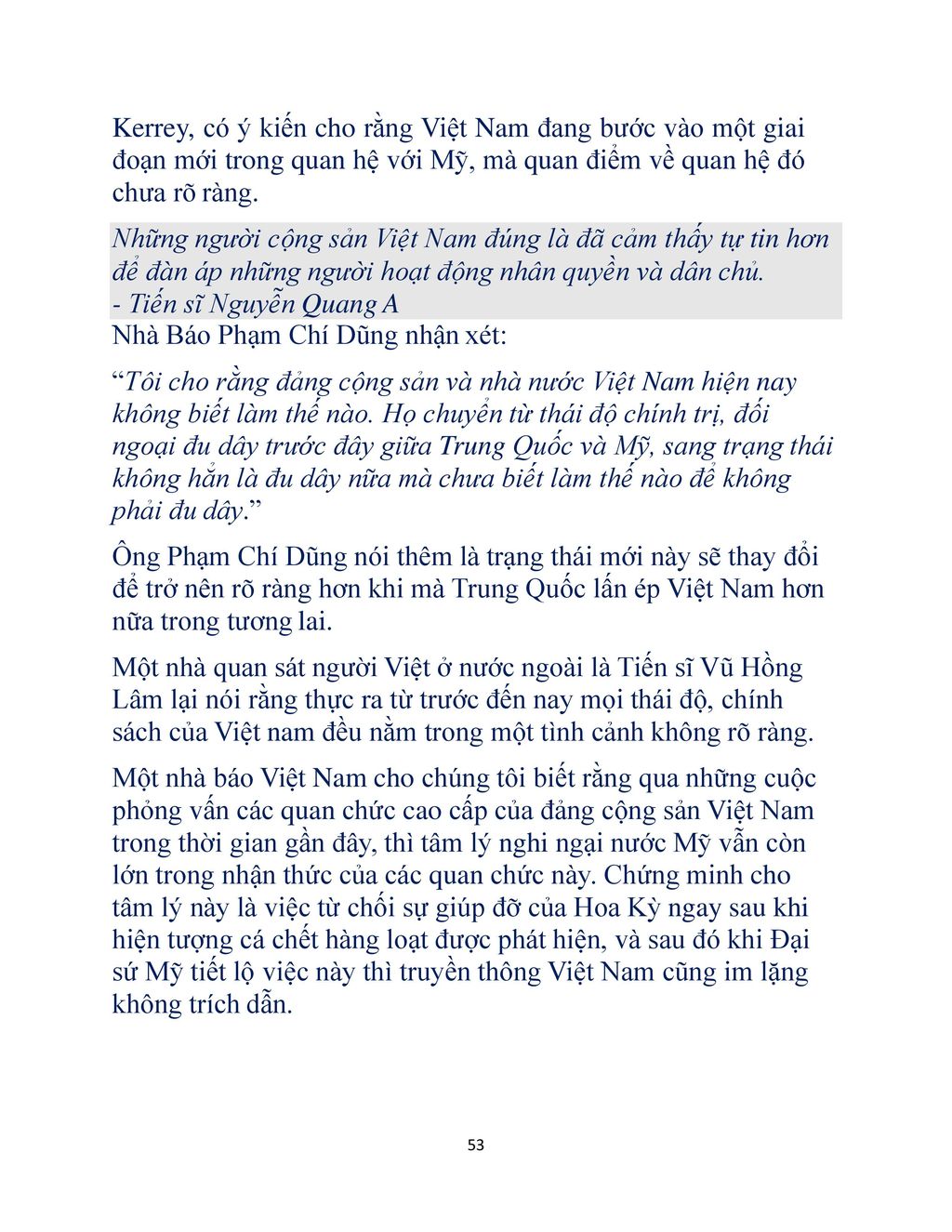 Kerrey, có ý kiến cho rằng Việt Nam đang bước vào một giai đoạn mới trong quan hệ với Mỹ, mà quan điểm về quan hệ đó chưa rõ ràng.