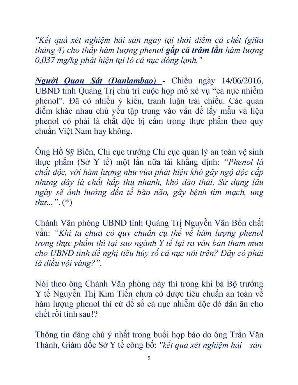 Kết quả xét nghiệm hải sản ngay tại thời điểm cá chết (giữa tháng 4) cho thấy hàm lượng phenol gấp cả trăm lần hàm lượng 0,037 mg/kg phát hiện tại lô cá nục đông lạnh.