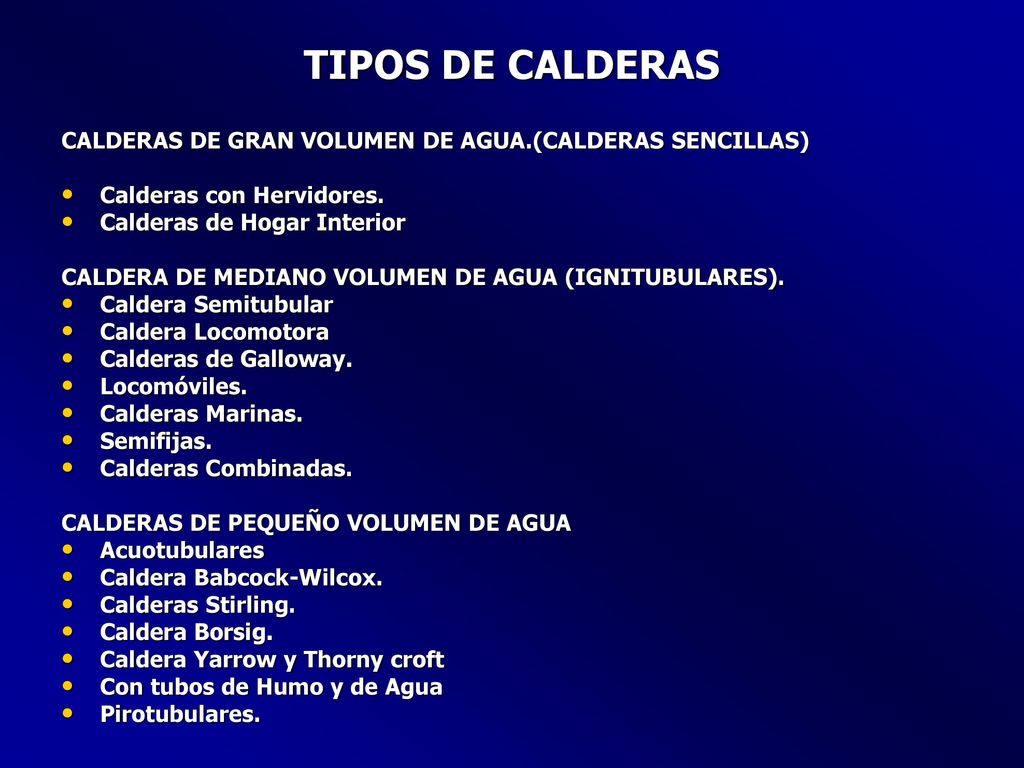 TIPOS DE CALDERAS CALDERAS DE GRAN VOLUMEN DE AGUA.(CALDERAS SENCILLAS) Calderas con Hervidores. Calderas de Hogar Interior.