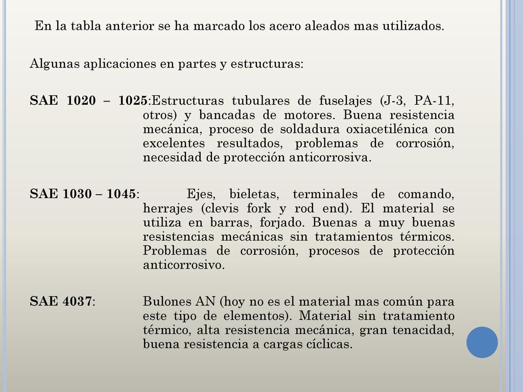 En la tabla anterior se ha marcado los acero aleados mas utilizados.