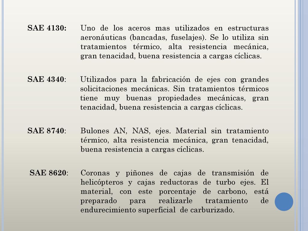 SAE 4130: Uno de los aceros mas utilizados en estructuras aeronáuticas (bancadas, fuselajes).