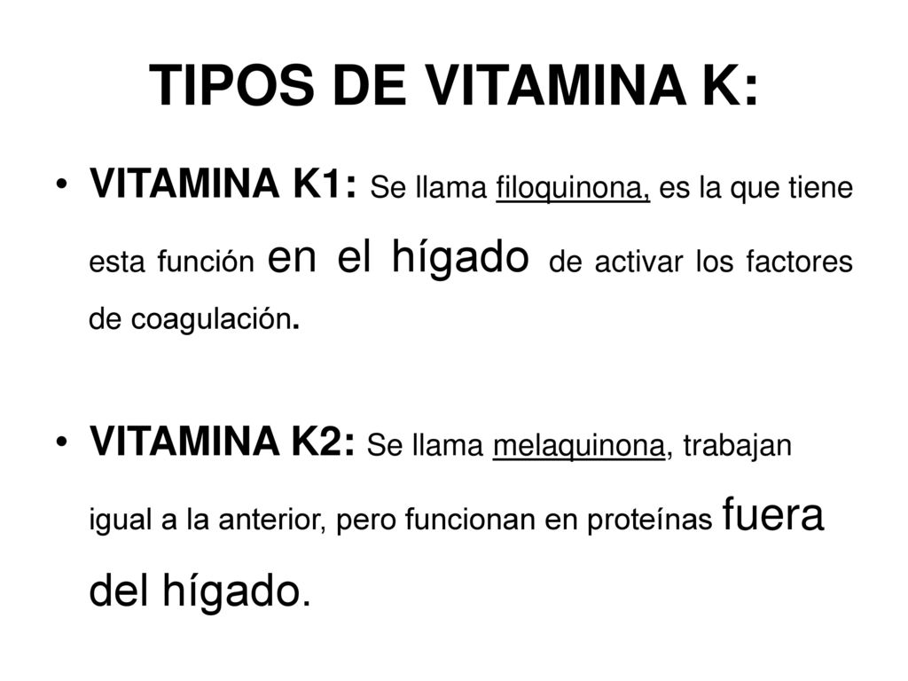 TIPOS DE VITAMINA K: VITAMINA K1: Se llama filoquinona, es la que tiene esta función en el hígado de activar los factores de coagulación.