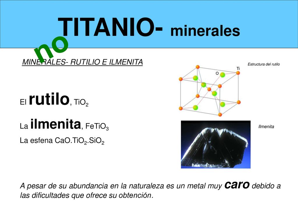 no TITANIO- minerales MINERALES- RUTILIO E ILMENITA El rutilo, TiO2
