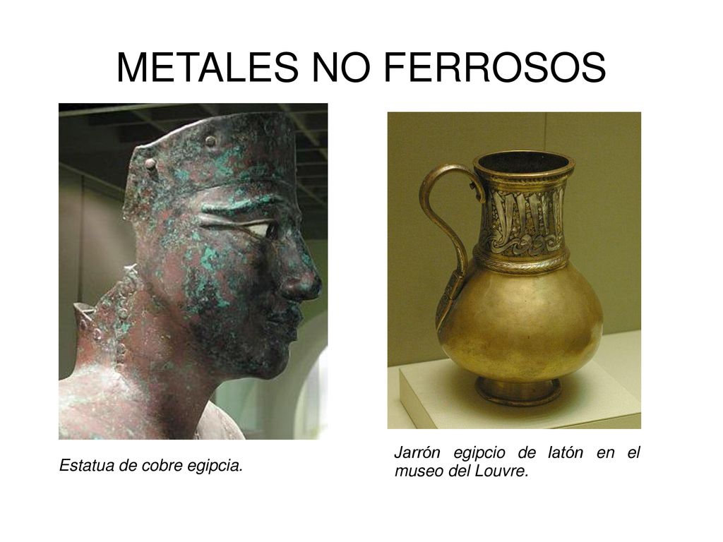 METALES NO FERROSOS Jarrón egipcio de latón en el museo del Louvre.