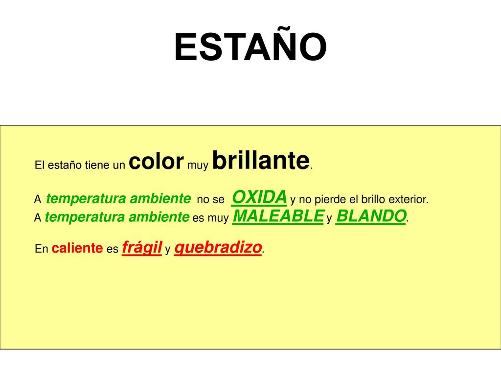 ESTAÑO El estaño tiene un color muy brillante.