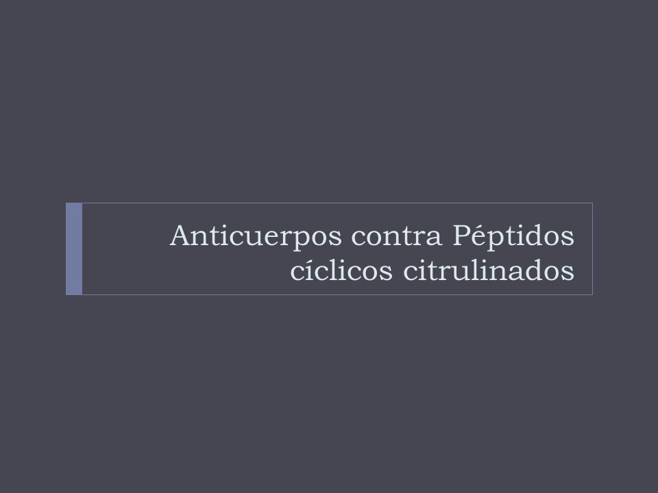 Anticuerpos contra Péptidos cíclicos citrulinados