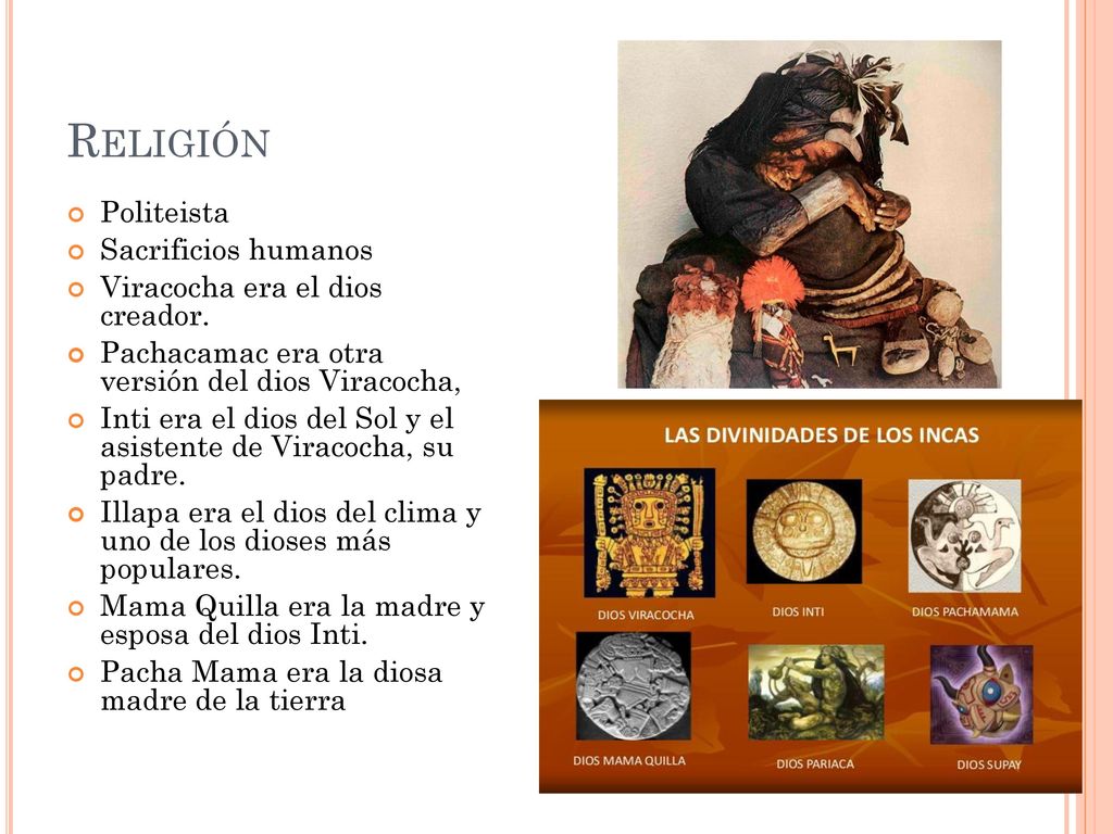 Religión Politeista Sacrificios humanos Viracocha era el dios creador.